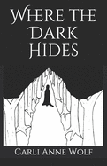 Where the Dark Hides