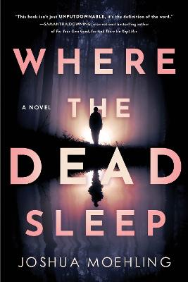 Where the Dead Sleep: A Novel - Moehling, Joshua