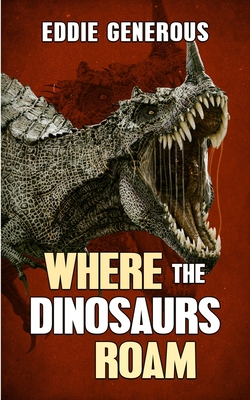 Where The Dinosaurs Roam - Generous, Eddie