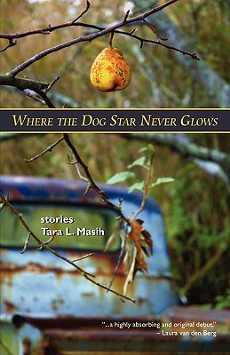 Where the Dog Star Never Glows - Masih, Tara L