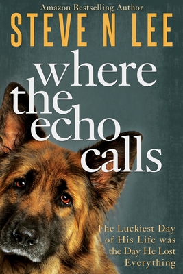 Where the Echo Calls: A Heartwarming Dog Book - Lee, Steve N