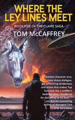 Where The Ley Lines Meet: Final Chapter to the Claire Saga - McCaffrey, Tom