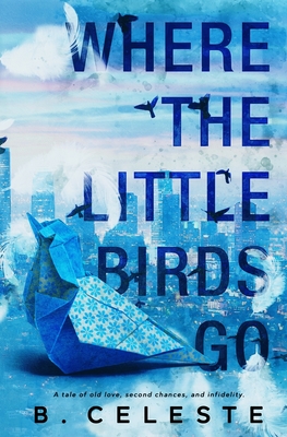 Where the Little Birds Go - Celeste, B