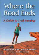 Where the Road Ends: A Guide to Trail Running