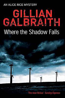 Where the Shadow Falls: An Alice Rice Mystery - Galbraith, Gillian