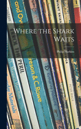 Where the Shark Waits