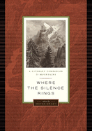 Where the Silence Rings: A Literary Companion to Mountains