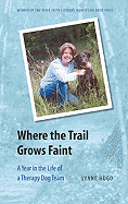 Where the Trail Grows Faint: A Year in the Life of a Therapy Dog Team