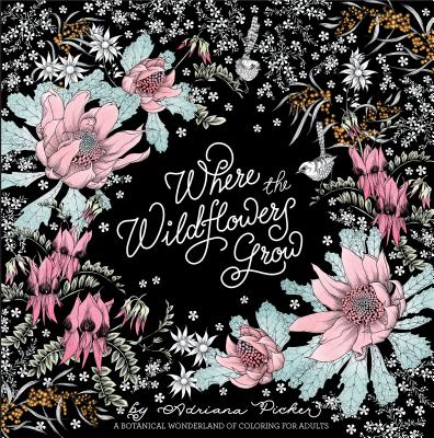 Where the Wildflowers Grow: A Botanical Wonderland of Coloring for Adults - 