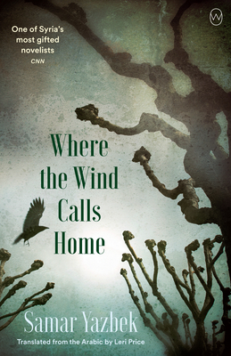 Where the Wind Calls Home - Yazbek, Samar, and Price, Leri (Translated by)