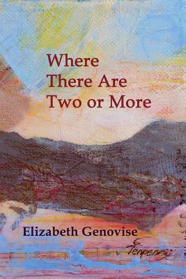 Where There Are Two or More: Stories - Genovise, Elizabeth