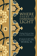 Where There Is Darkness, Light: Finding Faith and Hope in the New Millennium