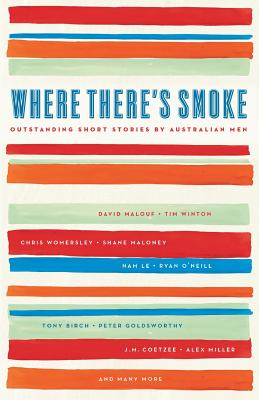 Where There's Smoke: Outstanding Short Stories by Australian Men - Black Inc.