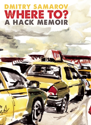 Where To?: A Hack Memoir - Samarov, Dmitry