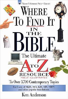 Where to Find It in the Bible: The Ultimate A to Z(r) Resource Series - Anderson, Ken