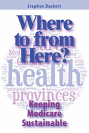 Where to from Here?: Keeping Medicare Sustainable Volume 161