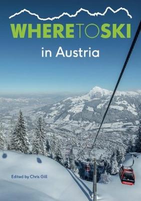 Where to Ski in Austria - Gill, Chris (Editor)