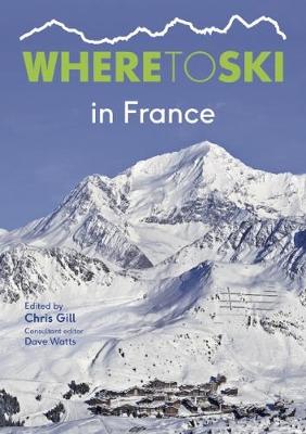 Where to Ski in France - Gill, Chris (Editor)