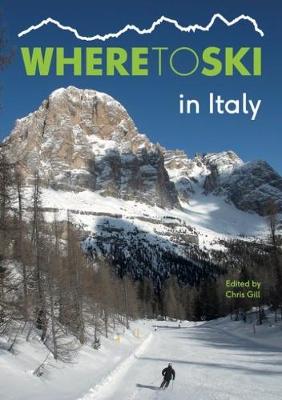 Where to Ski in Italy - Gill, Chris (Editor)