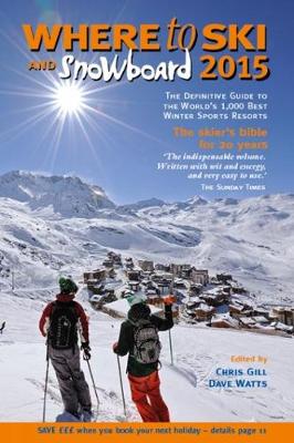 Where to Ski & Snowboard 2015 - Gill, Chris, and Watts, Dave