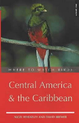 Where to Watch Birds in Central America and the Caribbean - Brewer, David, and Wheatley, Nigel