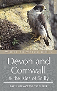 Where to Watch Birds in Devon and Cornwall: Including the Isles of Scilly and Lundy