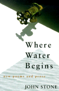 Where Water Begins: New Poems and Prose
