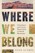 Where We Belong: Chemehuevi and Caxcan Preservation of Sacred Mountains