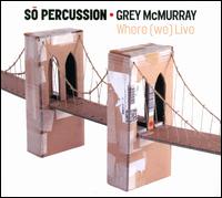 Where (we) Live - So Percussion