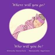 Where will you go? Who will you be?