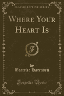 Where Your Heart Is (Classic Reprint)