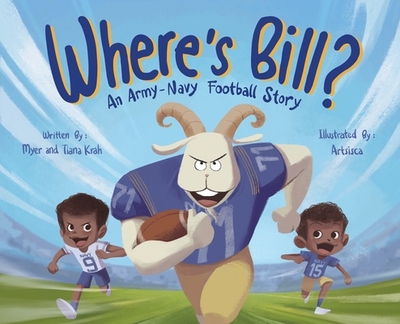 Where's Bill?: An Army Navy Football Story - Krah, Myer M, and Krah, Tiana M