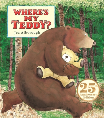 Where's My Teddy?: 25th Anniversary Edition - 