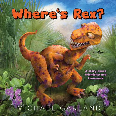 Where's Rex?: A Story about Friendship and Teamwork - 
