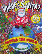 Where's Santa? Around the World - Shea, Louis