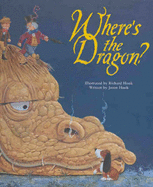 Where's the Dragon? - Hook, Jason, and Hook, Richard (Illustrator)