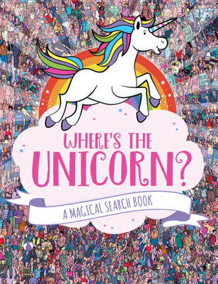 Where's the Unicorn?: A Magical Search Bookvolume 1 - Marx, Jonny, and Moran, Paul (Illustrator)