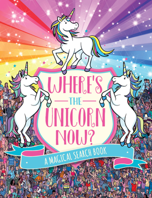 Where's the Unicorn Now?: A Magical Search Book Volume 2 - Schrey, Sophie