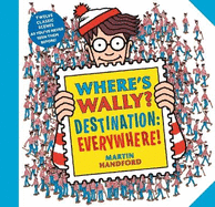 Where's Wally? Destination: Everywhere!: 12 Classic Scenes as You've Never Seen Them Before!