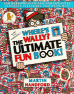 Where's Wally ? Ultimate Fun Book - Handford Martin