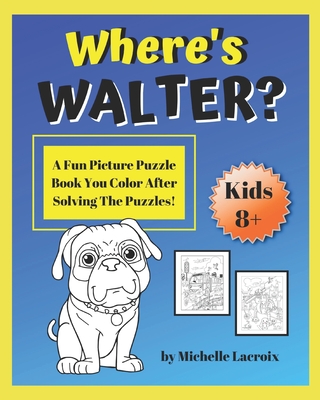 Where's Walter?: A Fun Picture Puzzle Book You Color After Solving the Puzzles - LaCroix, Michelle