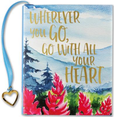 Wherever You Go, Go W/All Your Hear - Peter Pauper Press, Inc (Creator)