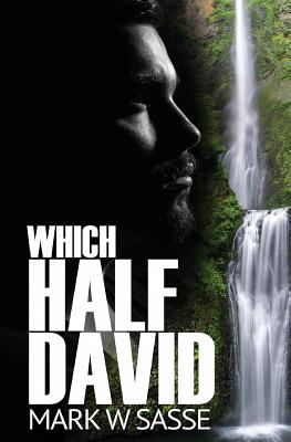 Which Half David: A Modern-day King David Story - Sasse, Mark W