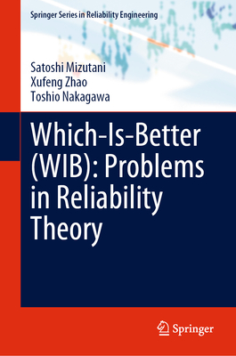 Which-Is-Better (WIB): Problems in Reliability Theory - Mizutani, Satoshi, and Zhao, Xufeng, and Nakagawa, Toshio