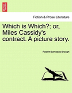 Which Is Which?; Or, Miles Cassidy's Contract. a Picture Story. - Brough, Robert Barnabas