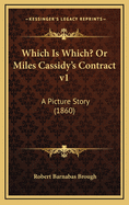Which Is Which? or Miles Cassidy's Contract V1: A Picture Story (1860)