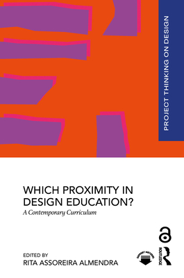Which Proximity in Design Education?: A Contemporary Curriculum - Assoreira Almendra, Rita (Editor)