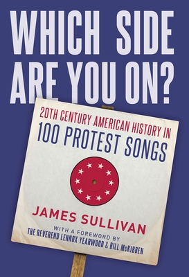 Which Side Are You On?: 20th Century American History in 100 Protest Songs - Sullivan, James