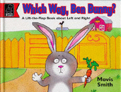 Which Way Ben Bunny?: A Lift the Flap Book About Left and Right - Smith, Mavis
