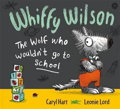 Whiffy Wilson: The Wolf who wouldn't go to school - Hart, Caryl